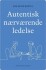 Autentisk Nærværende Ledelse