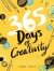 365 Days Of Creativity Inspire Your Imagination With Art Every Day