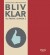 Bliv Klar