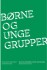 Børne- Og Ungegrupper