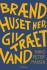 Brænd Huset Ned Giv Træet Vand