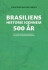 Brasiliens Historie Igennem 500 År