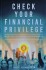 Check Your Financial Privilege