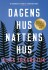Dagens Hus Nattens Hus