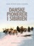 Danske Pionerer I Sibirien