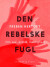 Den Rebelske Fugl Om Sex Erotik Kærlighed