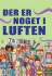 Der Er Noget I Luften