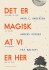 Det Er Magisk At Vi Er Her