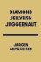 Diamond Jellyfish Juggernaut