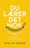 Du Lærer Det Nok
