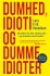 Dumhed Idioti Og Dumme Idioter