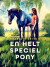 En Helt Speciel Pony