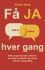 Få Ja Hver Gang