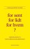 For Sent For Lidt For Hvem