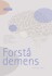 Forstå Demens