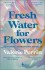 Fresh Water For Flowers
