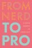 From Nerd To Pro