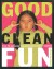 Good Clean Fun Over 70 Seriously Fun Games For Creative Familie