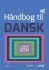 Håndbog Til Dansk - Litteratur Sprog Medier