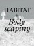 Habitat Bodyscaping