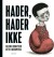 Hader Hader Ikke