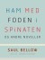 Ham Med Foden I Spinaten Og Andre Noveller