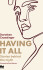Having It All