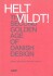 Helt Vildt The Second Golden Age Of Danish Design