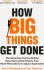 How Big Things Get Done