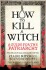 How To Kill A Witch A Guide For The Patriarchy