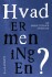 Hvad Er Meningen