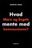 Hvad Marx Og Engels Mente Med Kommunisme