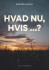 Hvad Nu Hvis