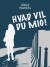Hvad Vil Du Mig