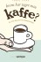 Hvem Har Taget Min Kaffe