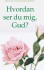 Hvordan Ser Du Mig Gud
