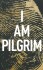 I Am Pilgrim