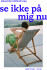 Se Ikke På Mig Nu