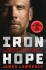 Iron Hope Lessons Learned From Conquering The Impossible