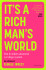 It S A Rich Man S World