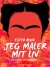 Jeg Maler Mit Liv En Roman Om Frida Kahlo