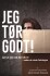 Jeg Tør Godt