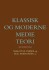 Klassisk Og Moderne Medieteori
