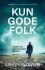 Kun Gode Folk