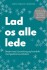 Lad Os Alle Lede