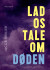 Lad Os Tale Om Døden