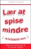 Lær At Spise Mindre
