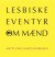 Lesbiske Eventyr Om Mænd