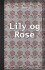 Lily Og Rose