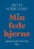Min Fede Hjerne